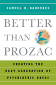 Better than Prozac - Samuel H. Barondes