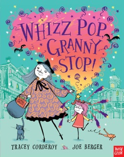 Whizz Pop, Granny Stop by Tracey Corderoy & Joe Berger