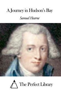 A Journey in Hudson’s Bay by Samuel Hearne