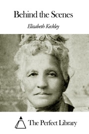 Behind the Scenes - Elizabeth Keckley