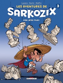 Les Aventures de Sarkozix T03 - Wilfrid Lupano & Bruno Bazile