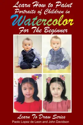 Read: Learn How to Paint Portraits of Children In Watercolor For the Absolute Book Beginner