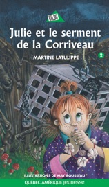 Julie 02 - Julie et le serment de la Corriveau - Martine Latulippe