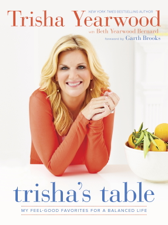 Trisha's Table - Trisha Yearwood &amp; Beth Yearwood Bernard Cover Art