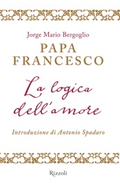 La logica dell'amore - Jorge Mario Bergoglio