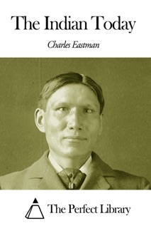 The Indian Today by Charles Alexander Eastman