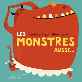 Les monstres aussi... by Christine Beigel & Maximiliano Luchini