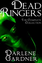 Dead Ringers: The Complete Collection - Darlene Gardner