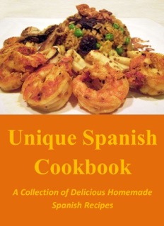 Unique Spanish Cookbook: A Collection of Delicious Homemade Spanish Recipes by Amalie Lewis