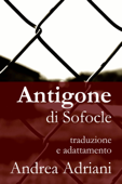 Antigone di Sofocle - Andrea Adriani