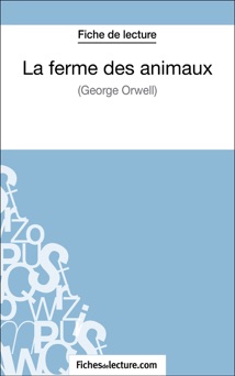 La ferme des animaux de George Orwell (Fiche de lecture) - Sophie Lecomte & fichesdelecture.com