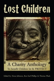 Lost Children: A Charity Anthology to benefit Children 1st and PROTECT - Lynn Beighley, Nigel Bird, Luca Veste, Gill Hoffs, Nicolette Wong, Sam Rasnake, Ingrid Hardy & J.F. Juzwik