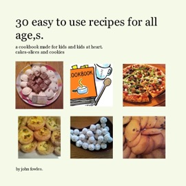 30 easy to use recipes for all age,s.