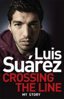 Luis Suárez - Luis Suarez: Crossing the Line - My Story artwork