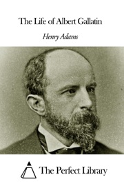 The Life of Albert Gallatin