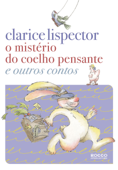 O mistério do coelho pensante e outros contos - Clarice Lispector
