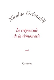 Le crépuscule de la démocratie Nicolas Grimaldi