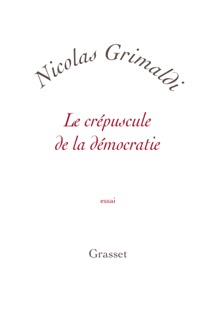 Le crépuscule de la démocratie by Nicolas Grimaldi