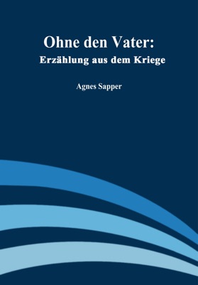 Ohne den Vater: Erzählung aus dem Kriege