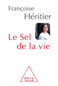 Le Sel de la vie - Françoise Héritier