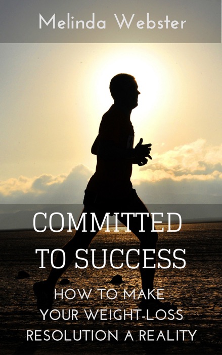Committed to Success: How to Make Your Weight-Loss Resolution a Reality