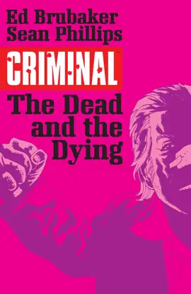 Read: Criminal Vol. 3: The Dead And Book The Dying
