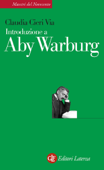 Introduzione a Aby Warburg - Claudia Cieri Via