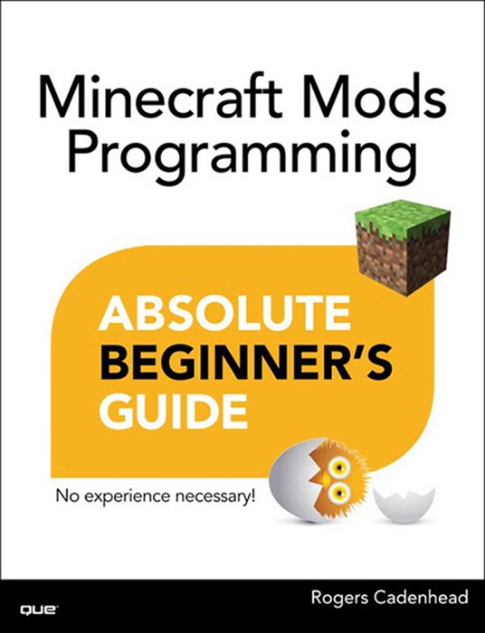 Minecraft Mods Programming Absolute Beginner's Guide