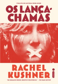 Os lança chamas - Rachel Kushner