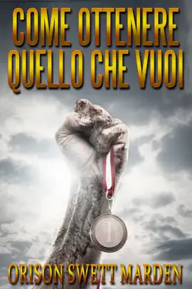 Come ottenere quello che Vuoi