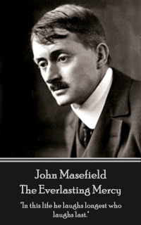 The Everlasting Mercy by John Masefield