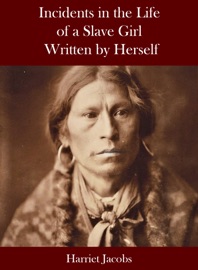 Incidents in the Life of a Slave Girl - Harriet Jacobs