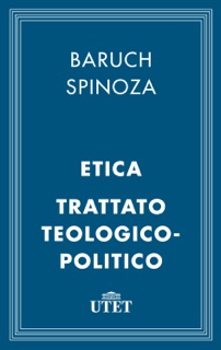 Etica e Trattato teologico-politico by Baruch Spinoza