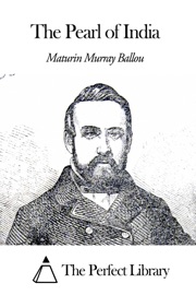 The Pearl of India - Maturin Murray Ballou