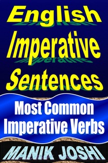 English Imperative Sentences: Most Common Imperative Verbs by Manik Joshi
