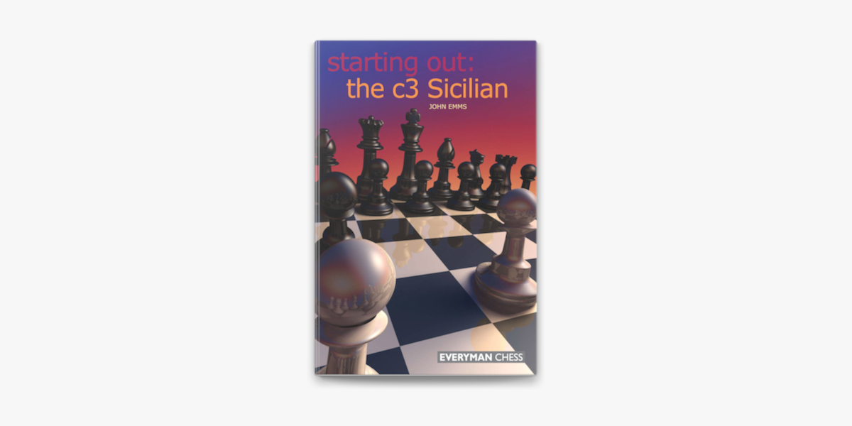 Starting Out: The c3 Sicilian – Everyman Chess