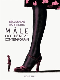Mâle occidental contemporain by François Bégaudeau & Clément Oubrerie