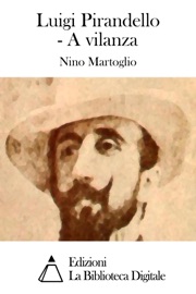 Luigi Pirandello - A vilanza - Nino Martoglio