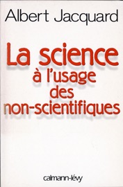 La Science à l'usage des non-scientifiques - Albert Jacquard