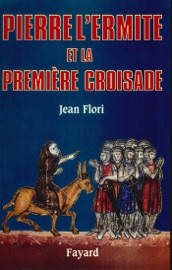 Pierre l'Ermite et la première Croisade - Jean Flori