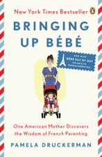 Bringing Up Bébé - Pamela Druckerman Cover Art