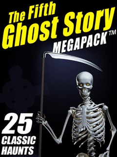 The Fifth Ghost Story MEGAPACK ® by Mary Elizabeth Braddon Mary Elizabeth Mary Elizabeth Braddon Braddon, Lafcadio Hearn, A.T. Quiller-Couch & F. Marion Crawford