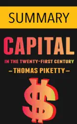 Capital in the Twenty-First Century by Thomas Piketty -- Summary