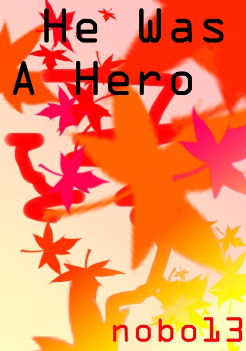 He Was A Hero