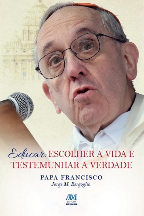 Educar: Escolher a vida e testemunhar a verdade
