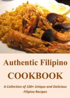 Authentic Filipino Cookbook: A Collection of 100+ Unique and Delicious Filipino Recipes by Lauren Fowler