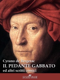 Il pedante gabbato (ed altri scritti comici) - Cyrano de Bergerac