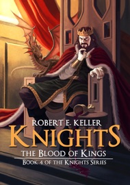 Knights: The Blood of Kings - Robert E. Keller