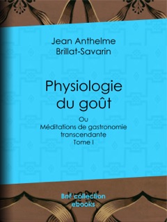 Physiologie du goût by Jean Anthelme Brillat-Savarin