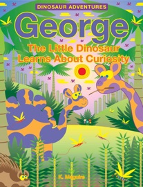 Book George The Little Dinosaur Learns About Curiosity - K. Maguire